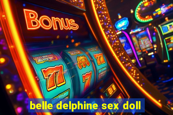 belle delphine sex doll